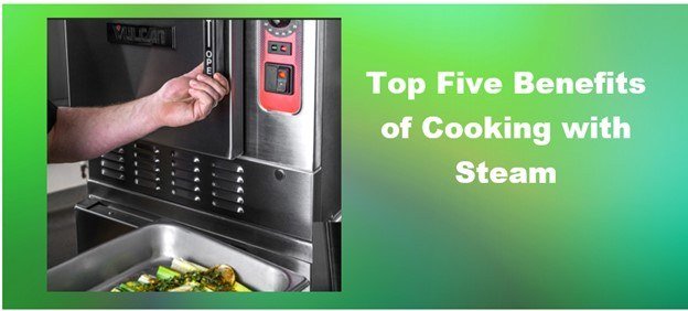 Benefits of steam cooking